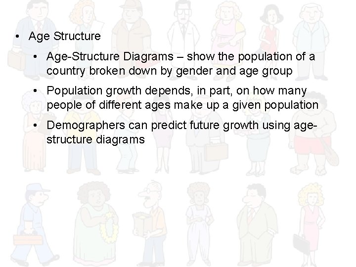  • Age Structure • Age-Structure Diagrams – show the population of a country