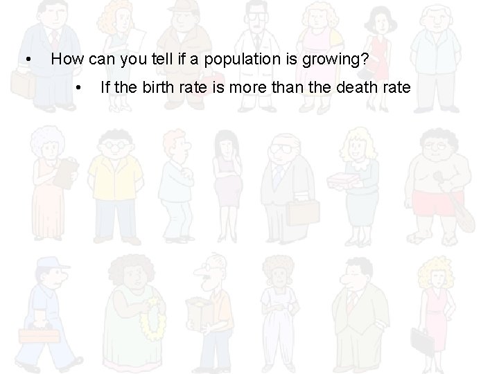  • How can you tell if a population is growing? • If the