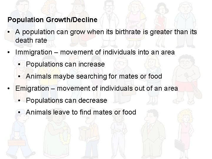 Population Growth/Decline • A population can grow when its birthrate is greater than its