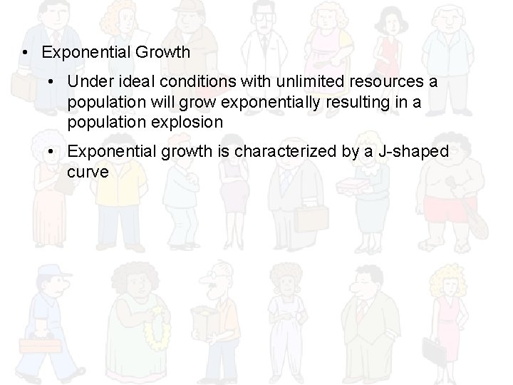  • Exponential Growth • Under ideal conditions with unlimited resources a population will