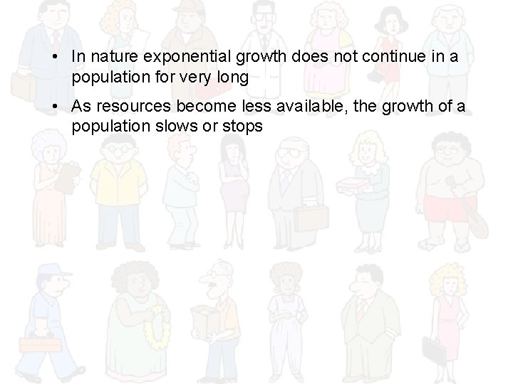  • In nature exponential growth does not continue in a population for very