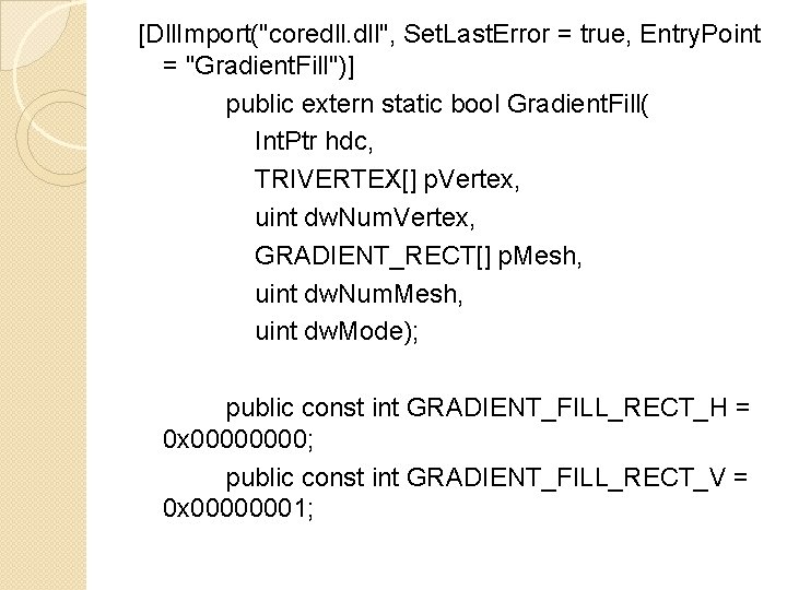 [Dll. Import("coredll. dll", Set. Last. Error = true, Entry. Point = "Gradient. Fill")] public