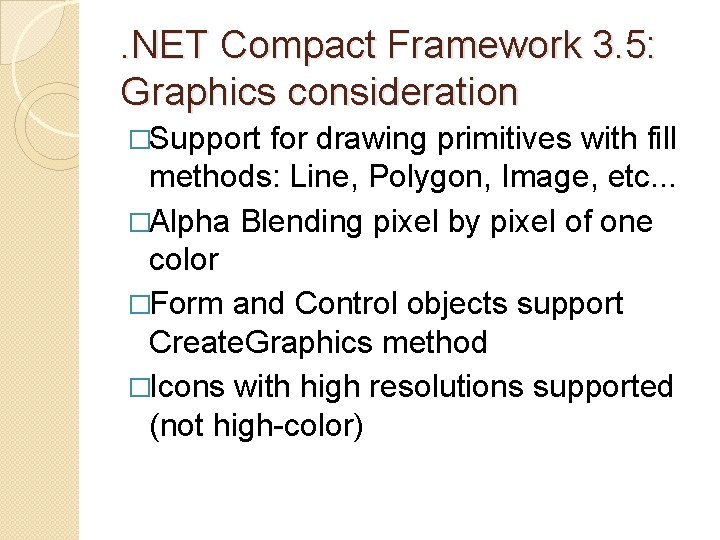 . NET Compact Framework 3. 5: Graphics consideration �Support for drawing primitives with fill