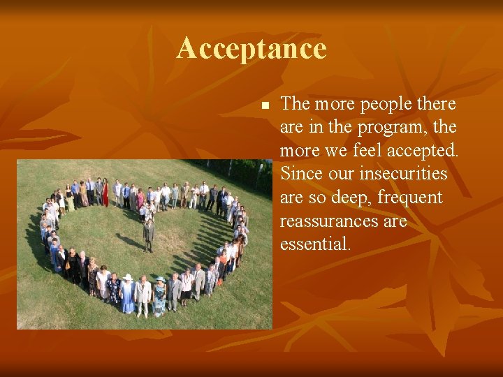 Acceptance n The more people there are in the program, the more we feel