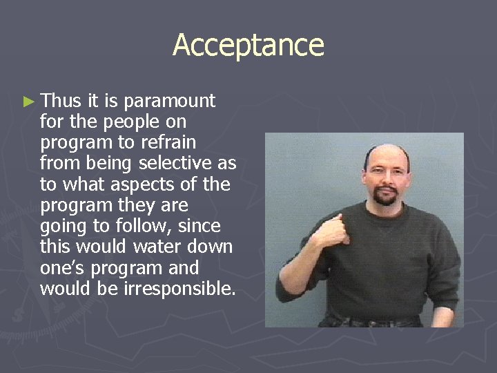 Acceptance ► Thus it is paramount for the people on program to refrain from