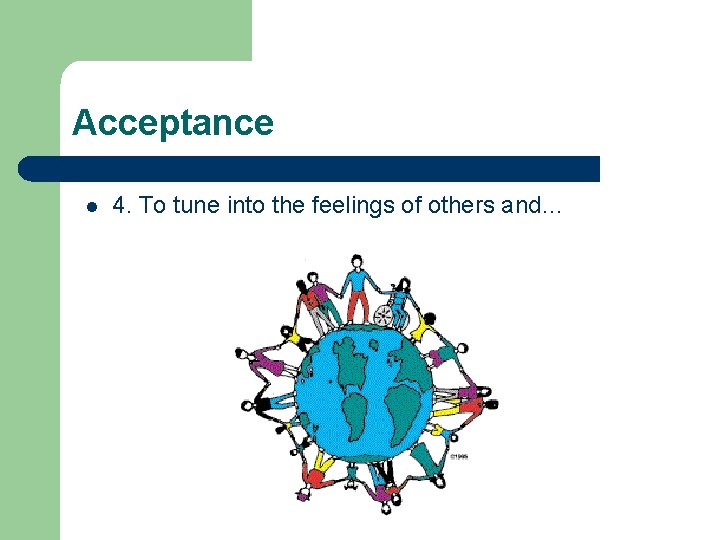 Acceptance l 4. To tune into the feelings of others and… 