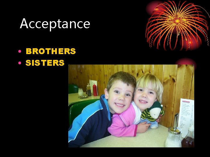 Acceptance • BROTHERS • SISTERS 
