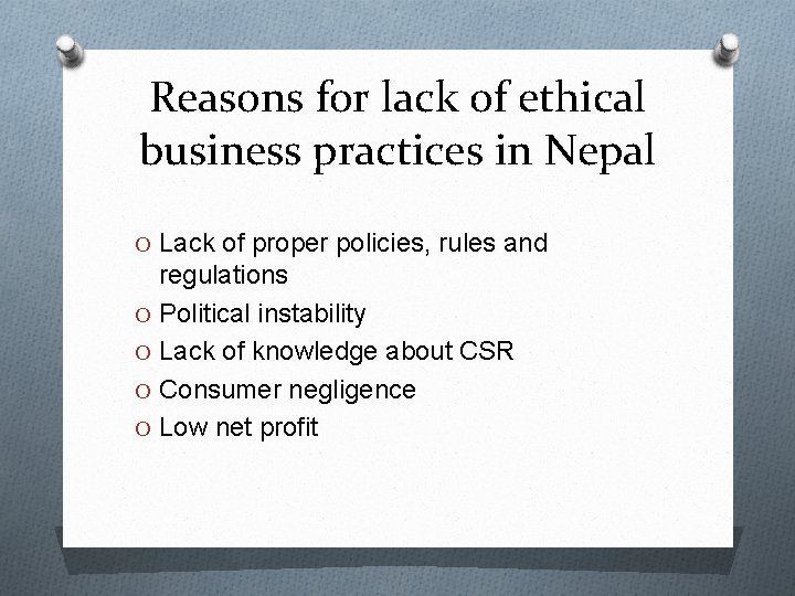 Reasons for lack of ethical business practices in Nepal O Lack of proper policies,