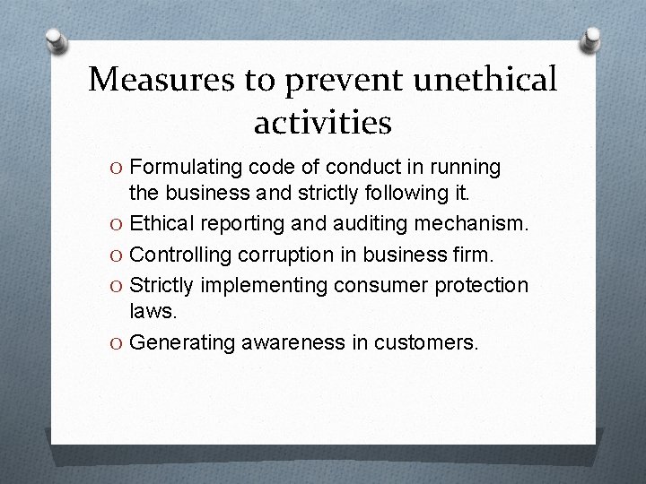 Measures to prevent unethical activities O Formulating code of conduct in running the business