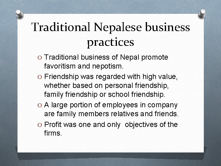 Traditional Nepalese business practices O Traditional business of Nepal promote favoritism and nepotism. O