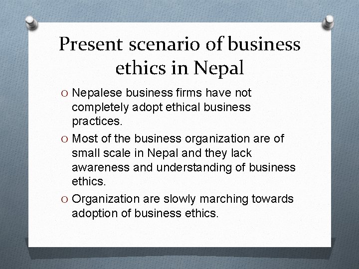 Present scenario of business ethics in Nepal O Nepalese business firms have not completely