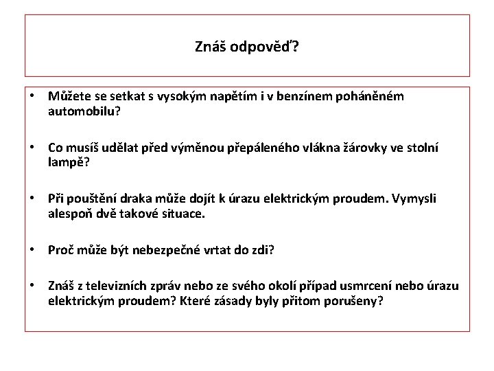 Znáš odpověď? • Můžete se setkat s vysokým napětím i v benzínem poháněném automobilu?