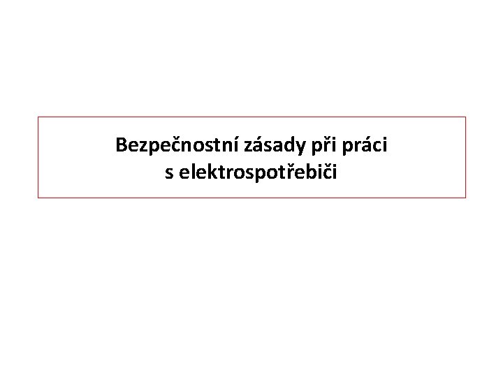 Bezpečnostní zásady při práci s elektrospotřebiči 