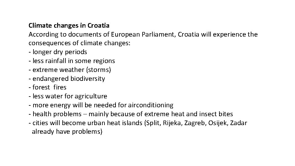 Climate changes in Croatia According to documents of European Parliament, Croatia will experience the