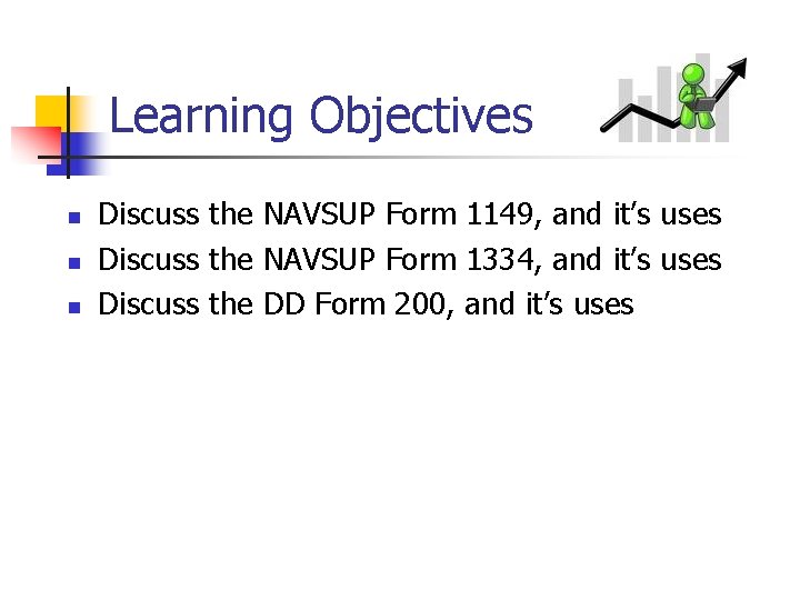 Learning Objectives n n n Discuss the NAVSUP Form 1149, and it’s uses Discuss
