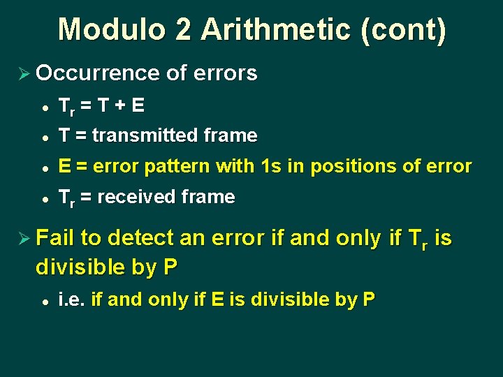 Modulo 2 Arithmetic (cont) Ø Occurrence of errors l Tr = T + E