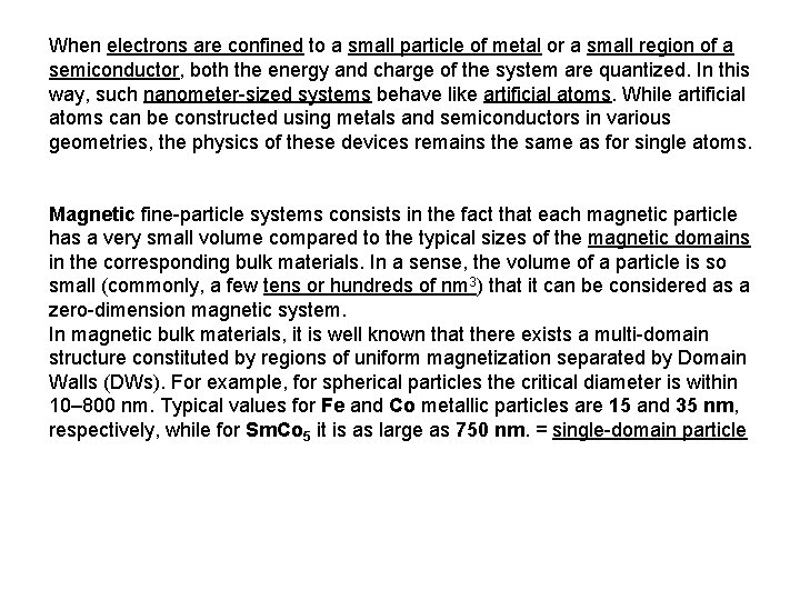 When electrons are confined to a small particle of metal or a small region