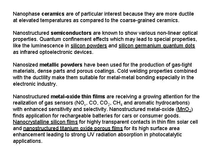 Nanophase ceramics are of particular interest because they are more ductile at elevated temperatures