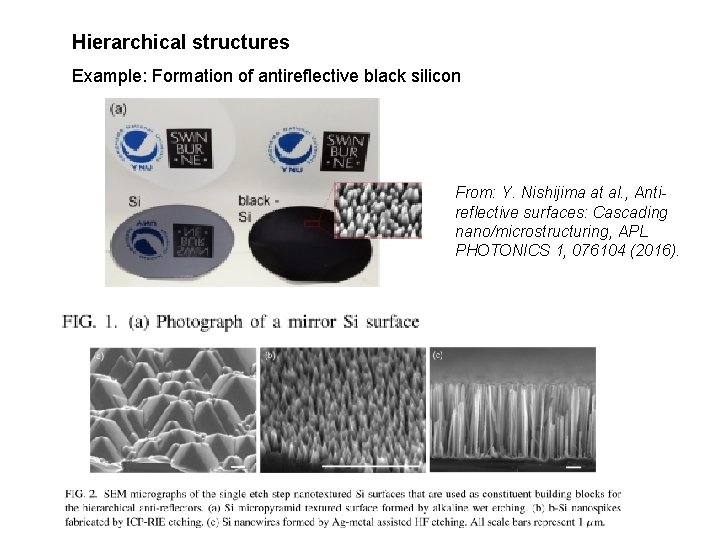 Hierarchical structures Example: Formation of antireflective black silicon From: Y. Nishijima at al. ,