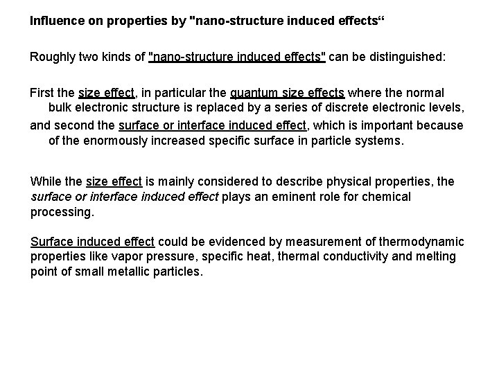 Influence on properties by "nano-structure induced effects“ Roughly two kinds of "nano-structure induced effects"