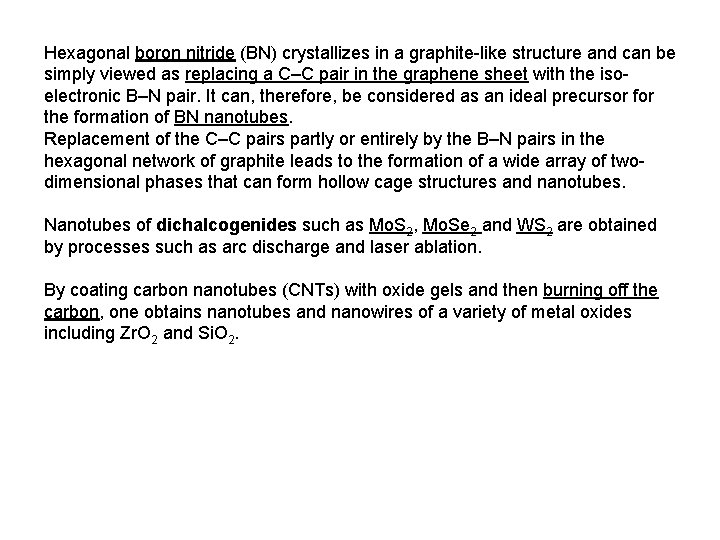 Hexagonal boron nitride (BN) crystallizes in a graphite-like structure and can be simply viewed