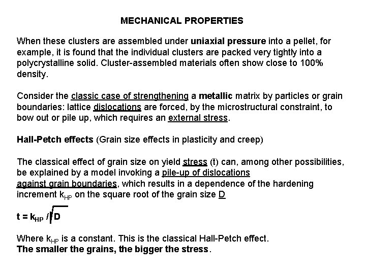 MECHANICAL PROPERTIES When these clusters are assembled under uniaxial pressure into a pellet, for