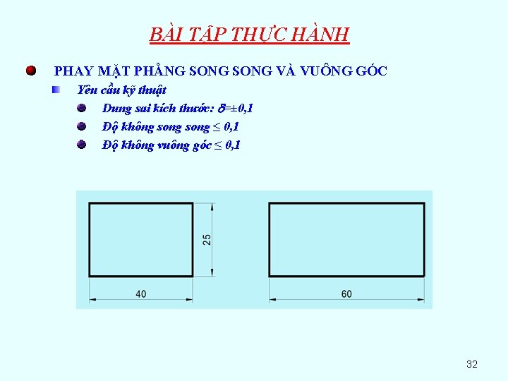 BÀI TẬP THỰC HÀNH PHAY MẶT PHẲNG SONG VÀ VUÔNG GÓC Yêu cầu kỹ