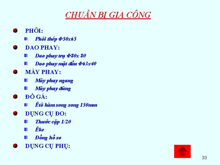 CHUẨN BỊ GIA CÔNG PHÔI: Phôi thép Φ 50 x 65 DAO PHAY: Dao