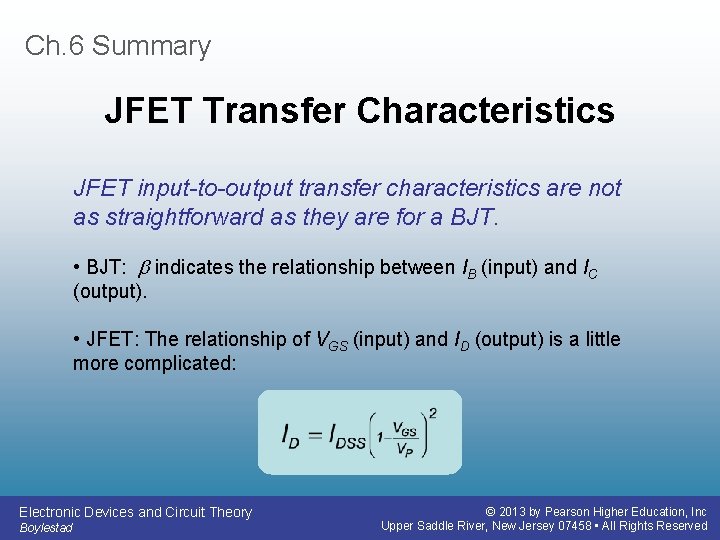 Ch. 6 Summary JFET Transfer Characteristics JFET input-to-output transfer characteristics are not as straightforward