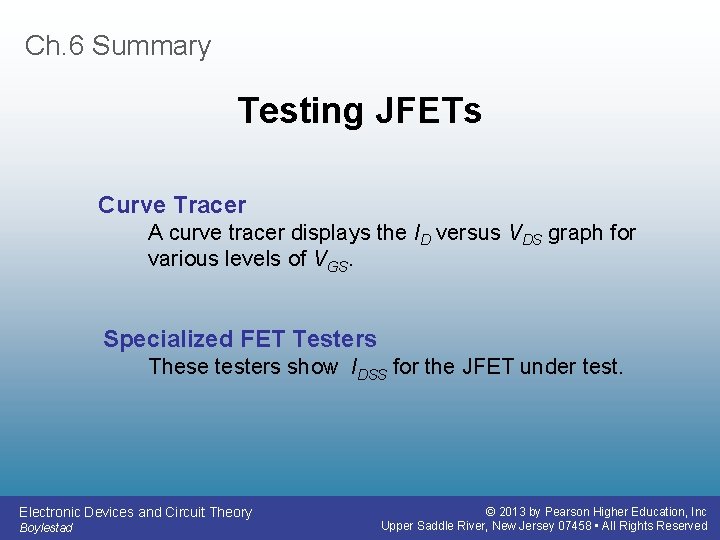 Ch. 6 Summary Testing JFETs Curve Tracer A curve tracer displays the ID versus