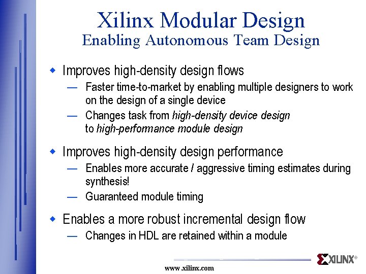 Xilinx Modular Design Enabling Autonomous Team Design w Improves high-density design flows — Faster Xilinx Modular Design Enabling Autonomous Team Design w Improves high-density design flows — Faster