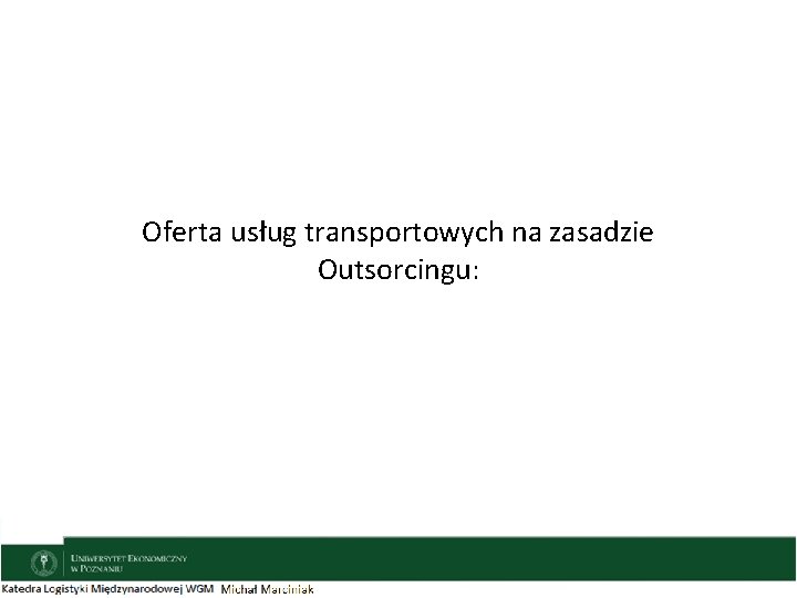 Oferta usług transportowych na zasadzie Outsorcingu: 