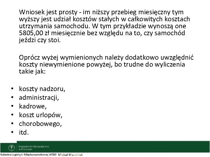 Wniosek jest prosty - im niższy przebieg miesięczny tym wyższy jest udział kosztów stałych