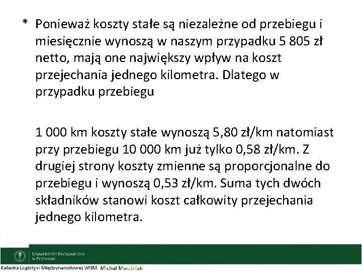 * Ponieważ koszty stałe są niezależne od przebiegu i miesięcznie wynoszą w naszym przypadku