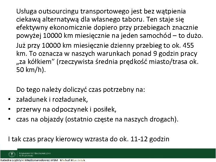Usługa outsourcingu transportowego jest bez wątpienia ciekawą alternatywą dla własnego taboru. Ten staje się