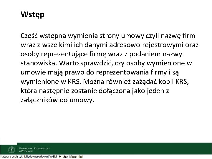 Wstęp Część wstępna wymienia strony umowy czyli nazwę firm wraz z wszelkimi ich danymi