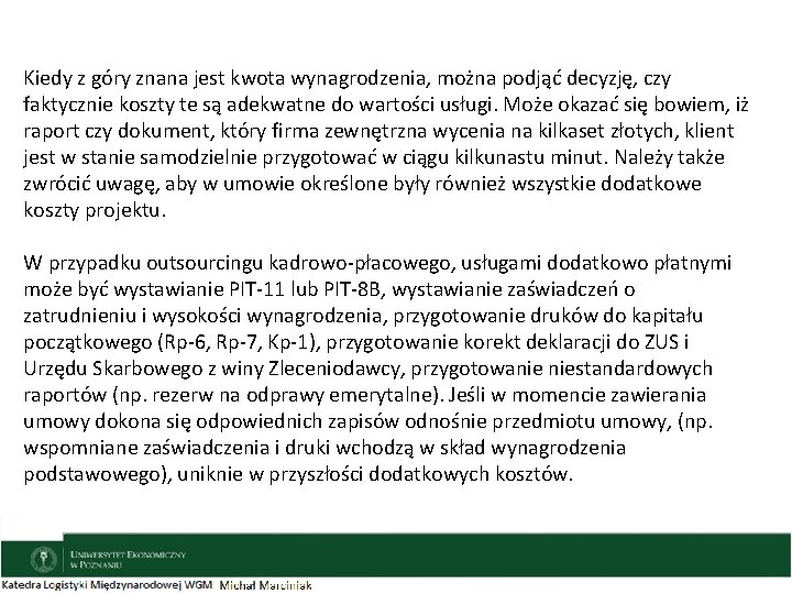 Kiedy z góry znana jest kwota wynagrodzenia, można podjąć decyzję, czy faktycznie koszty te