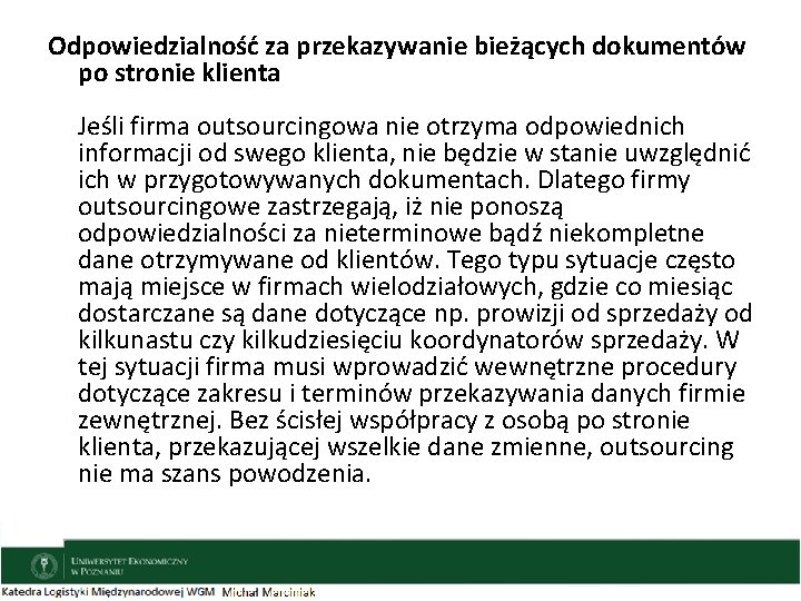 Odpowiedzialność za przekazywanie bieżących dokumentów po stronie klienta Jeśli firma outsourcingowa nie otrzyma odpowiednich