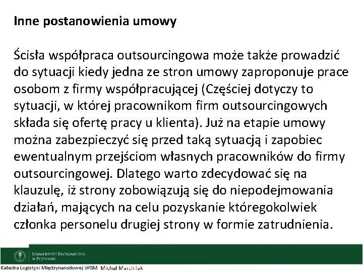 Inne postanowienia umowy Ścisła współpraca outsourcingowa może także prowadzić do sytuacji kiedy jedna ze