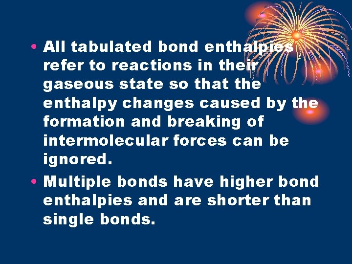  • All tabulated bond enthalpies refer to reactions in their gaseous state so