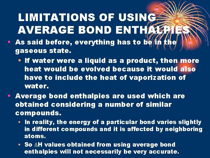 LIMITATIONS OF USING AVERAGE BOND ENTHALPIES • As said before, everything has to be