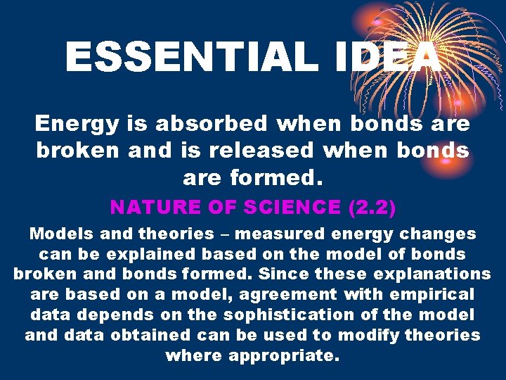 ESSENTIAL IDEA Energy is absorbed when bonds are broken and is released when bonds