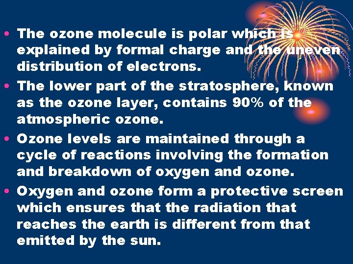  • The ozone molecule is polar which is explained by formal charge and