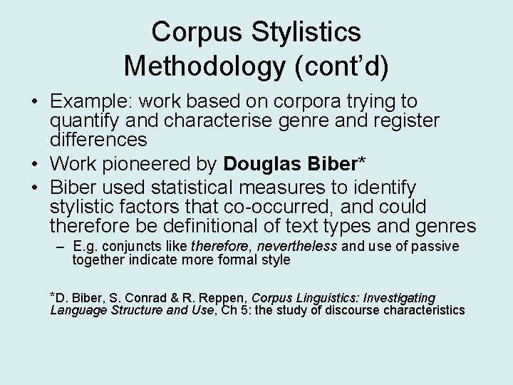 Corpus Stylistics Methodology (cont’d) • Example: work based on corpora trying to quantify and