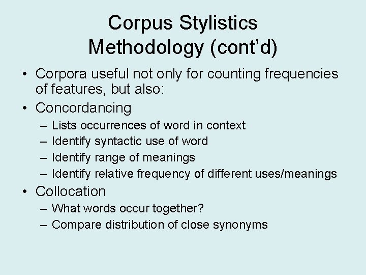 Corpus Stylistics Methodology (cont’d) • Corpora useful not only for counting frequencies of features,