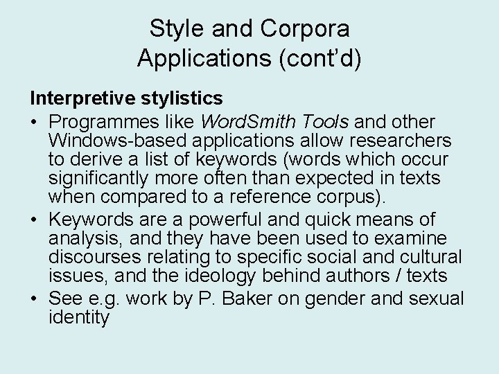 Style and Corpora Applications (cont’d) Interpretive stylistics • Programmes like Word. Smith Tools and