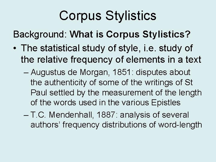 Corpus Stylistics Background: What is Corpus Stylistics? • The statistical study of style, i.