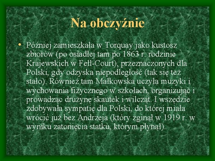 Na obczyźnie • Później zamieszkała w Torquay jako kustosz zbiorów (po osiadłej tam po