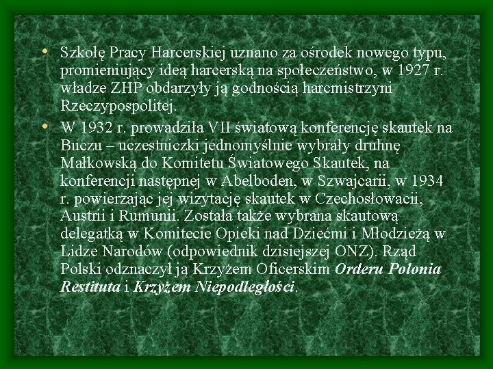  • Szkołę Pracy Harcerskiej uznano za ośrodek nowego typu, promieniujący ideą harcerską na