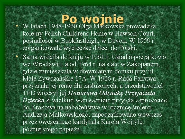  • Po wojnie W latach 1948 -1960 Olga Małkowska prowadziła kolejny Polish Childrens